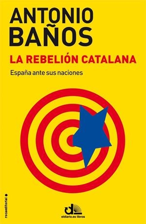 REBELIÓN CATALANA, LA | 9788499187464 | BAÑOS, ANTONIO | Llibreria L'Altell - Llibreria Online de Banyoles | Comprar llibres en català i castellà online - Llibreria de Girona