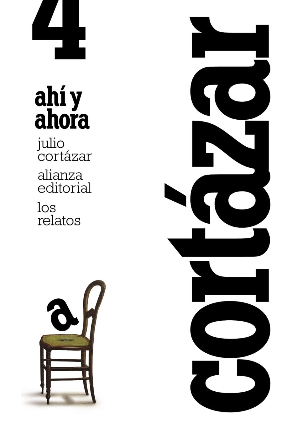 LOS RELATOS. 4. AHÍ Y AHORA | 9788420609386 | CORTÁZAR, JULIO | Llibreria L'Altell - Llibreria Online de Banyoles | Comprar llibres en català i castellà online - Llibreria de Girona