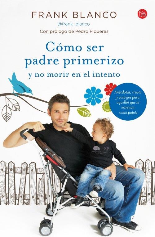 CÓMO SER PADRE PRIMERIZO Y NO MORIR EN EL INTENTO (BOLSILLO) | 9788466327848 | BLANCO, FRANK/SOCIEDAD ESPAÑOLA DE RADIODIFUSIÓN S. A. | Llibreria L'Altell - Llibreria Online de Banyoles | Comprar llibres en català i castellà online - Llibreria de Girona