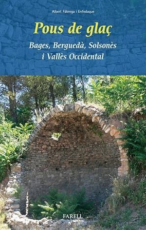 POUS DE GLAÇ. BAGES, BERGUEDÀ, SOLSONÈS I VALLÈS OCCIDENTAL | 9788492811519 | FÀBREGA ENFEDAQUE, ALBERT | Llibreria L'Altell - Llibreria Online de Banyoles | Comprar llibres en català i castellà online - Llibreria de Girona
