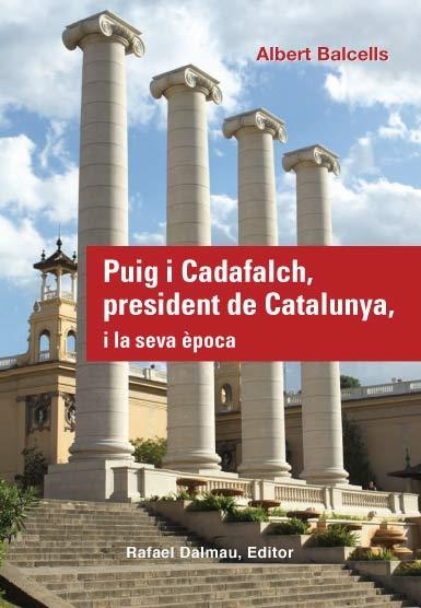 PUIG I CADAFALCH, PRESIDENT DE CATALUNYA, I LA SEVA ÈPOCA | 9788423207800 | BALCELLS GONZÁLEZ, ALBERT | Llibreria L'Altell - Llibreria Online de Banyoles | Comprar llibres en català i castellà online - Llibreria de Girona