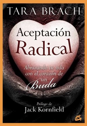 ACEPTACIÓN RADICAL | 9788484455059 | BRACH, TARA | Llibreria L'Altell - Llibreria Online de Banyoles | Comprar llibres en català i castellà online - Llibreria de Girona