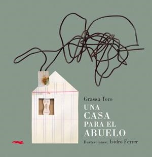 UNA CASA PARA EL ABUELO | 9788494161971 | GRASSA TORO, CARLOS | Llibreria L'Altell - Llibreria Online de Banyoles | Comprar llibres en català i castellà online - Llibreria de Girona