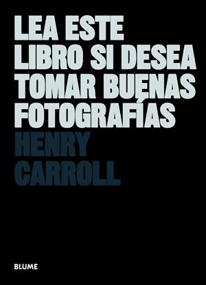 LEA ESTE LIBRO SI DESEA TOMAR BUENAS FOTOGRAFÍAS | 9788498017281 | CARROLL, HENRY | Llibreria Online de Banyoles | Comprar llibres en català i castellà online