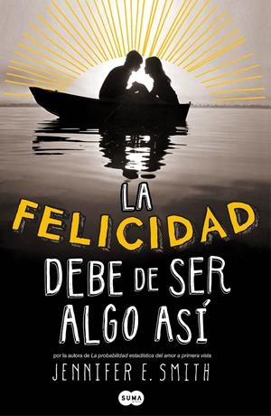 LA FELICIDAD DEBE DE SER ALGO ASÍ | 9788483655788 | SMITH, JENNIFER | Llibreria Online de Banyoles | Comprar llibres en català i castellà online