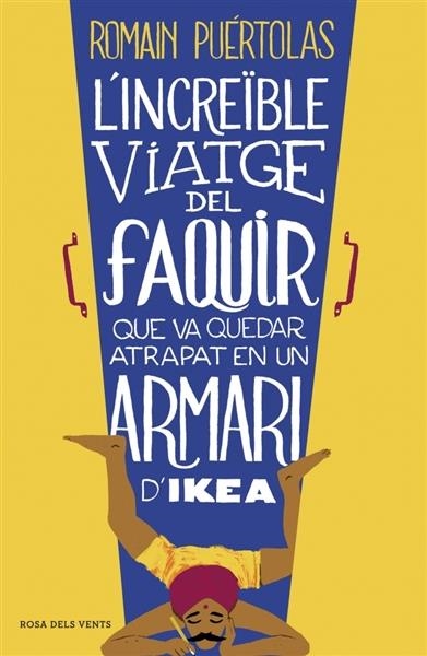 L'INCREÏBLE VIATGE DEL FAQUIR QUE VA QUEDAR ATRAPAT EN UN ARMARI D'IKEA | 9788415961093 | PUERTOLAS,ROMAIN | Llibreria L'Altell - Llibreria Online de Banyoles | Comprar llibres en català i castellà online - Llibreria de Girona
