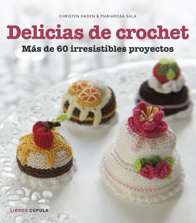 DELICIAS DE CROCHET | 9788448018412 | HADEN, CHRISTEN / SALA, MARIAROSA  | Llibreria Online de Banyoles | Comprar llibres en català i castellà online
