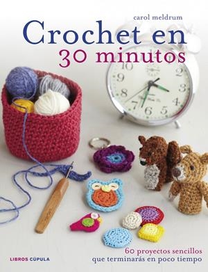 CROCHET EN 30 MINUTOS | 9788448018399 | MELDRUM, CAROL  | Llibreria Online de Banyoles | Comprar llibres en català i castellà online