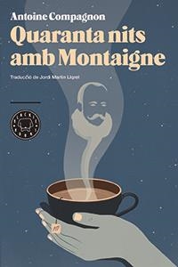 QUARANTA NITS AMB MONTAIGNE | 9788494224720 | COMPAGNON, ANTOINE | Llibreria L'Altell - Llibreria Online de Banyoles | Comprar llibres en català i castellà online - Llibreria de Girona