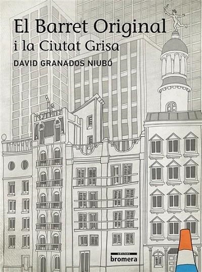 EL BARRET ORIGINAL I LA CIUTAT GRISA | 9788415975021 | GRANADOS NIUBÓ, DAVID | Llibreria L'Altell - Llibreria Online de Banyoles | Comprar llibres en català i castellà online - Llibreria de Girona