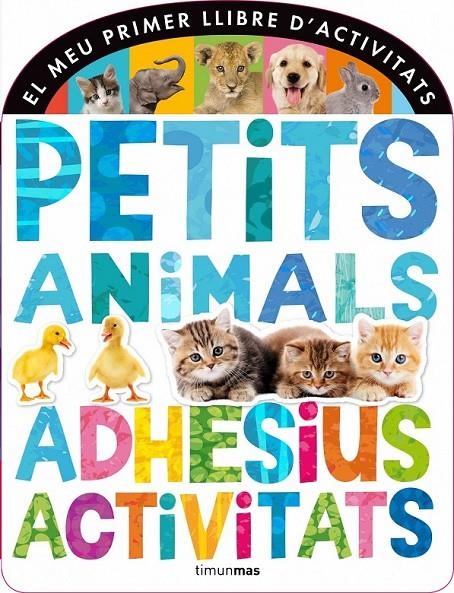 PETITS ANIMALS. ADHESIUS I ACTIVITATS | 9788490572320 | DIVERSOS AUTORS | Llibreria Online de Banyoles | Comprar llibres en català i castellà online