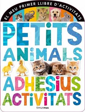 PETITS ANIMALS. ADHESIUS I ACTIVITATS | 9788490572320 | DIVERSOS AUTORS | Llibreria Online de Banyoles | Comprar llibres en català i castellà online