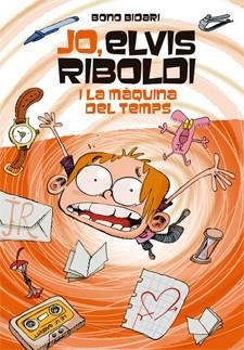 JO, ELVIS RIBOLDI, I LA MÀQUINA DEL TEMPS | 9788424650933 | BIDARI, BONO | Llibreria Online de Banyoles | Comprar llibres en català i castellà online