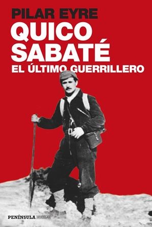 QUICO SABATÉ, EL ÚLTIMO GUERRILLERO | 9788499422923 | EYRE, PILAR  | Llibreria Online de Banyoles | Comprar llibres en català i castellà online
