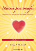 NACIMOS PARA TRIUNFAR: EL PODER DEL NACIMIENTO EN NUESTRAS VIDAS | 9788493840891 | BECERRA, MARÍA LUISA | Llibreria L'Altell - Llibreria Online de Banyoles | Comprar llibres en català i castellà online - Llibreria de Girona