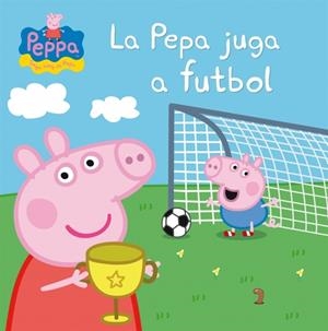 PEPA JUGA A FUTBOL (LA PORQUETA PEPA), LA | 9788448837839 | Llibreria L'Altell - Llibreria Online de Banyoles | Comprar llibres en català i castellà online - Llibreria de Girona