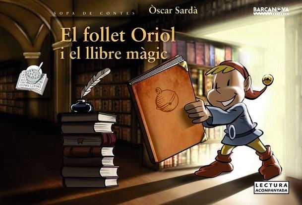 FOLLET ORIOL I EL LLIBRE MÀGIC, EL | 9788448930660 | SARDÀ, ÒSCAR | Llibreria L'Altell - Llibreria Online de Banyoles | Comprar llibres en català i castellà online - Llibreria de Girona
