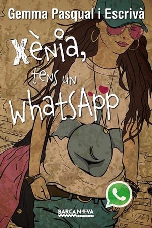 XÈNIA, TENS UN WHATSAPP | 9788448930820 | PASQUAL ESCRIVÀ, GEMMA | Llibreria L'Altell - Llibreria Online de Banyoles | Comprar llibres en català i castellà online - Llibreria de Girona