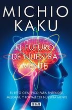 FUTURO DE NUESTRA MENTE, EL | 9788499923925 | KAKU,MICHIO | Llibreria L'Altell - Llibreria Online de Banyoles | Comprar llibres en català i castellà online - Llibreria de Girona