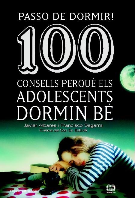 PASSO DE DORMIR! 100 CONSELLS PERQUÈ ELS ADOLESCENTS DORMIN BÉ | 9788490342077 | SEGARRA, FRANCISCO/ALVARES, JAVIER | Llibreria L'Altell - Llibreria Online de Banyoles | Comprar llibres en català i castellà online - Llibreria de Girona