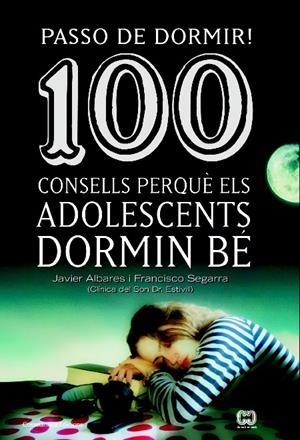 PASSO DE DORMIR! 100 CONSELLS PERQUÈ ELS ADOLESCENTS DORMIN BÉ | 9788490342077 | SEGARRA, FRANCISCO/ALVARES, JAVIER | Llibreria L'Altell - Llibreria Online de Banyoles | Comprar llibres en català i castellà online - Llibreria de Girona