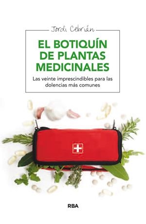 EL BOTIQUÍN DE PLANTAS MEDICINALES | 9788415541806 | CEBRIAN , JORDI | Llibreria Online de Banyoles | Comprar llibres en català i castellà online