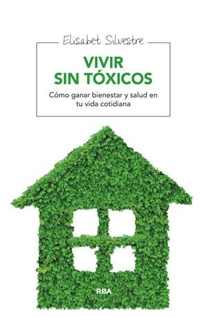 VIVIR SIN TÓXICOS | 9788415541912 | SILVESTRE , ELISABET | Llibreria L'Altell - Llibreria Online de Banyoles | Comprar llibres en català i castellà online - Llibreria de Girona