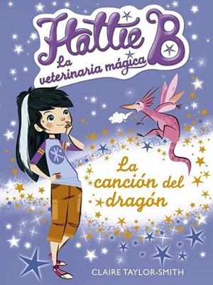 HATTIE B. LA VETERINARIA MÁGIA 1. LA CANCIÓN DEL DRAGÓN | 9788420416731 | TAYLOR-SMITH, CLAIRE | Llibreria Online de Banyoles | Comprar llibres en català i castellà online
