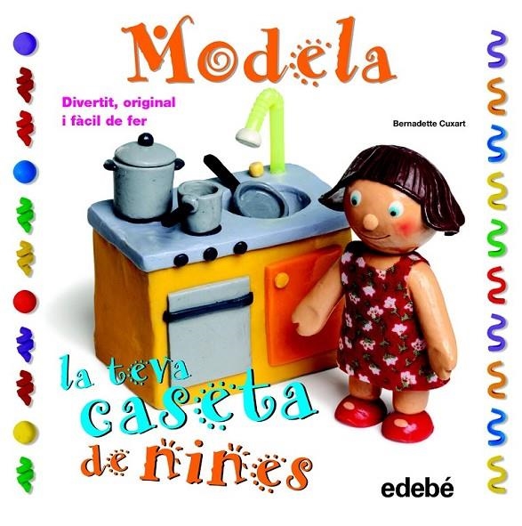 MODELA LA TEVA CASETA DE NINES | 9788468311661 | CUXART PICART, BERNADETTE | Llibreria L'Altell - Llibreria Online de Banyoles | Comprar llibres en català i castellà online - Llibreria de Girona