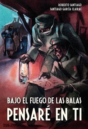 BAJO EL FUEGO DE LAS BALAS PENSARÉ EN TI | 9788468312514 | GARCÍA SANTIAGO, ROBERTO/GARCÍA CLAIRAC, SANTIAGO | Llibreria Online de Banyoles | Comprar llibres en català i castellà online