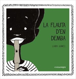 FLAUTA D'EN DEMBA, LA | 9788416033119 | GÓMEZ, LAURA | Llibreria L'Altell - Llibreria Online de Banyoles | Comprar llibres en català i castellà online - Llibreria de Girona