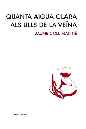 QUANTA AIGUA CLARA ALS ULLS DE LA VEÏNA | 9788415835240 | COLL MARINÉ, JAUME | Llibreria Online de Banyoles | Comprar llibres en català i castellà online