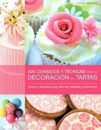 300 CONSEJOS Y TECNICAS PARA LA DECORACION DE TARTAS | 9789089983671 | DEACON, CAROL | Llibreria L'Altell - Llibreria Online de Banyoles | Comprar llibres en català i castellà online - Llibreria de Girona