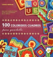 100 COLORIDOS CUADROS PARA GANCHILLO | 9789089983664 | MORGAN, LEONIE | Llibreria L'Altell - Llibreria Online de Banyoles | Comprar llibres en català i castellà online - Llibreria de Girona