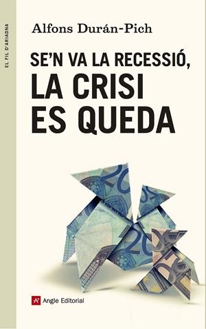 SE'N VA LA RECESSIÓ, LA CRISI ES QUEDA | 9788415695707 | DURÁN-PICH, ALFONS | Llibreria Online de Banyoles | Comprar llibres en català i castellà online