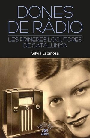 DONES DE RÀDIO. LES PRIMERES LOCUTORES DE CATALUNYA | 9788472461000 | ESPINOSA, SÍLVIA | Llibreria Online de Banyoles | Comprar llibres en català i castellà online