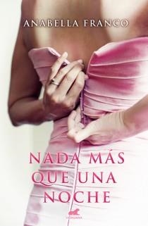 NADA MÁS QUE UNA NOCHE | 9788415420651 | FRANCO, ANABELLA | Llibreria L'Altell - Llibreria Online de Banyoles | Comprar llibres en català i castellà online - Llibreria de Girona