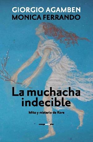 MUCHACHA INDECIBLE, LA | 9788415601470 | AGAMBEN, GIORGIO/FERRANDO, MONICA | Llibreria L'Altell - Llibreria Online de Banyoles | Comprar llibres en català i castellà online - Llibreria de Girona