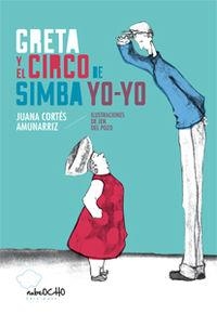 GRETA Y EL CIRCO DE SIMBA YO-YO | 9788494236006 | JUANA CORTÉS Y JEN DEL POZO | Llibreria L'Altell - Llibreria Online de Banyoles | Comprar llibres en català i castellà online - Llibreria de Girona