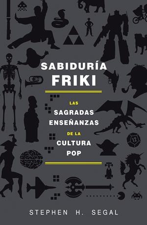 SABIDURÍA FRIKI | 9788415709589 | H. SEGAL, STEPHEN | Llibreria L'Altell - Llibreria Online de Banyoles | Comprar llibres en català i castellà online - Llibreria de Girona