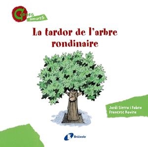 TARDOR DE L ' ARBRE RONDINAIRE, LA | 9788499065403 | SIERRA I FABRA, JORDI | Llibreria L'Altell - Llibreria Online de Banyoles | Comprar llibres en català i castellà online - Llibreria de Girona