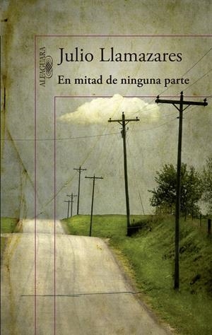 EN MITAD DE NINGUNA PARTE | 9788420416311 | LLAMAZARES, JULIO | Llibreria Online de Banyoles | Comprar llibres en català i castellà online