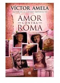 AMOR CONTRA ROMA (CAS) | 9788466654845 | AMELA, VICTOR | Llibreria Online de Banyoles | Comprar llibres en català i castellà online