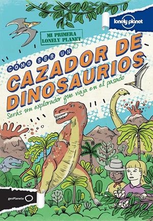 CÓMO SER UN CAZADOR DE DINOSAURIOS | 9788408122890 | FORBES, SCOTT  | Llibreria L'Altell - Llibreria Online de Banyoles | Comprar llibres en català i castellà online - Llibreria de Girona