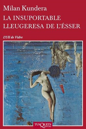 INSUPORTABLE LLEUGERESA DE L'ÉSSER, LA | 9788483838648 | KUNDERA, MILAN  | Llibreria L'Altell - Llibreria Online de Banyoles | Comprar llibres en català i castellà online - Llibreria de Girona