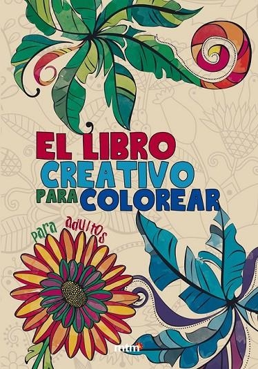 LIBRO CREATIVO PARA COLOREAR, EL | 9788415278597 | MTM EDITORES | Llibreria L'Altell - Llibreria Online de Banyoles | Comprar llibres en català i castellà online - Llibreria de Girona