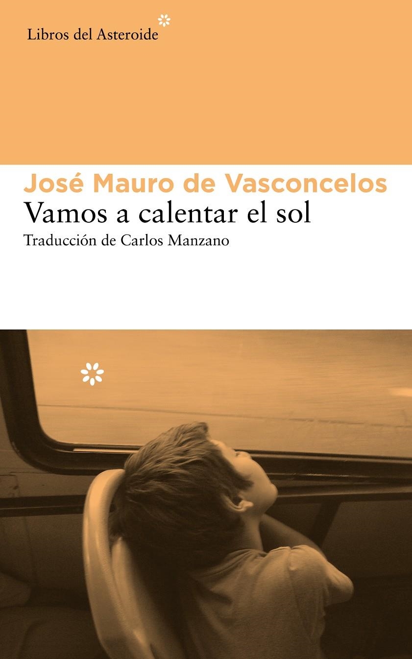 VAMOS A CALENTAR EL SOL | 9788415625742 | DE VASCONCELOS, JOSÉ MAURO | Llibreria L'Altell - Llibreria Online de Banyoles | Comprar llibres en català i castellà online - Llibreria de Girona