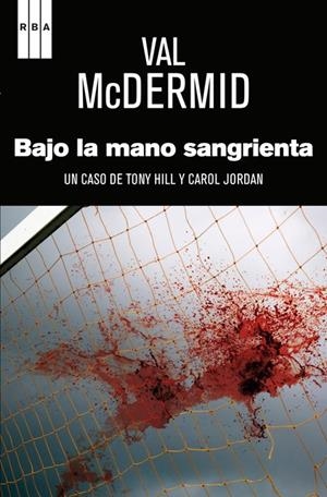 BAJO LA MANO SANGRIENTA | 9788490066867 | MCDERMID , VAL | Llibreria L'Altell - Llibreria Online de Banyoles | Comprar llibres en català i castellà online - Llibreria de Girona