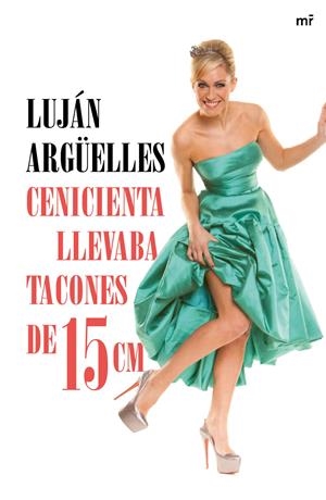 CENICIENTA LLEVABA TACONES DE 15 CM | 9788427041042 | ARGÜELLES, LUJÁN  | Llibreria L'Altell - Llibreria Online de Banyoles | Comprar llibres en català i castellà online - Llibreria de Girona