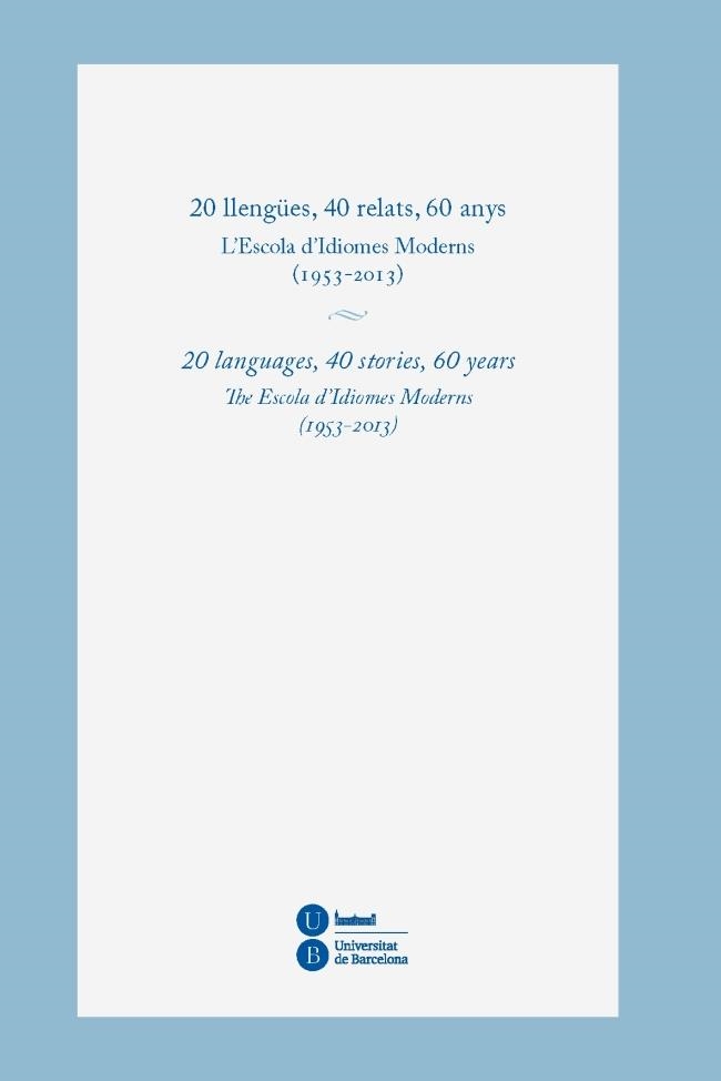 20 LLENGÜES, 40 RELATS, 60 ANYS. L'ESCOLA D'IDIOMES MODERNS (1953-2013) | 9788447537938 | VARIOS AUTORES | Llibreria L'Altell - Llibreria Online de Banyoles | Comprar llibres en català i castellà online - Llibreria de Girona